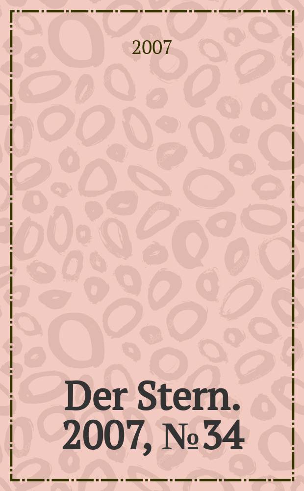 Der Stern. 2007, № 34