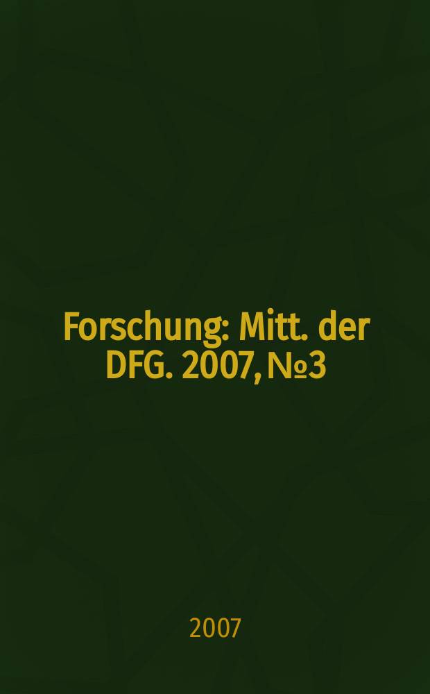 Forschung : Mitt. der DFG. 2007, № 3