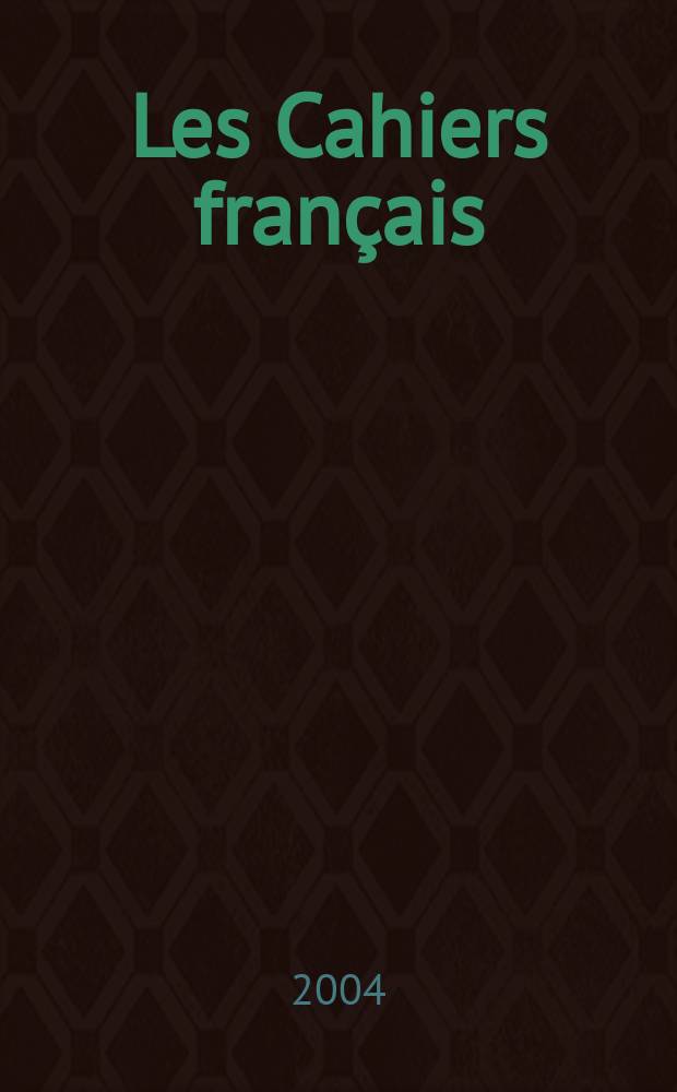 Les Cahiers français : Documents d'actualité. Revue mensuelle de l'activité politique, économique, sociale et culturelle de la France. 2004, №321