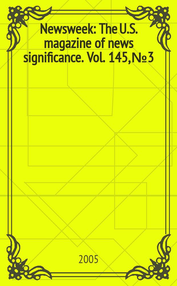 Newsweek : The U.S. magazine of news significance. Vol. 145, № 3