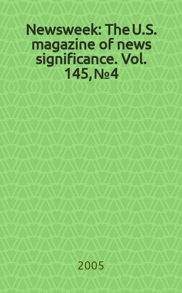 Newsweek : The U.S. magazine of news significance. Vol. 145, № 4