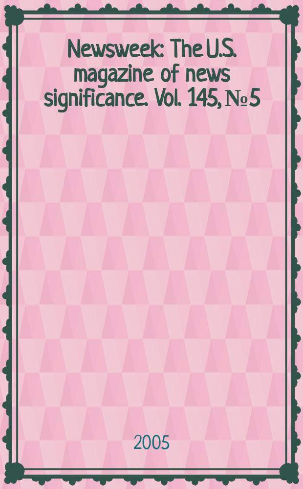 Newsweek : The U.S. magazine of news significance. Vol. 145, № 5