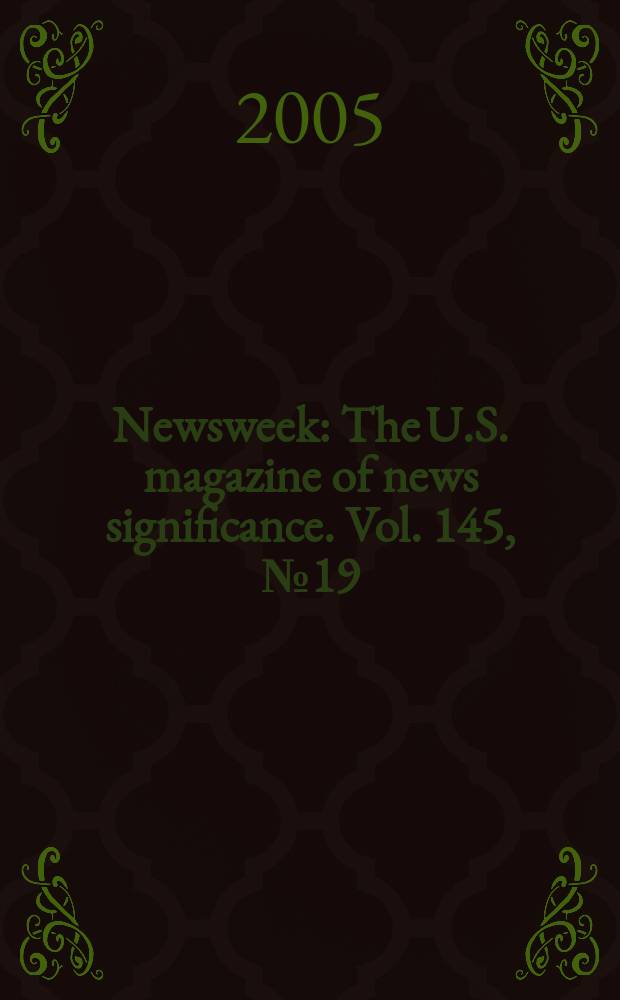 Newsweek : The U.S. magazine of news significance. Vol. 145, № 19