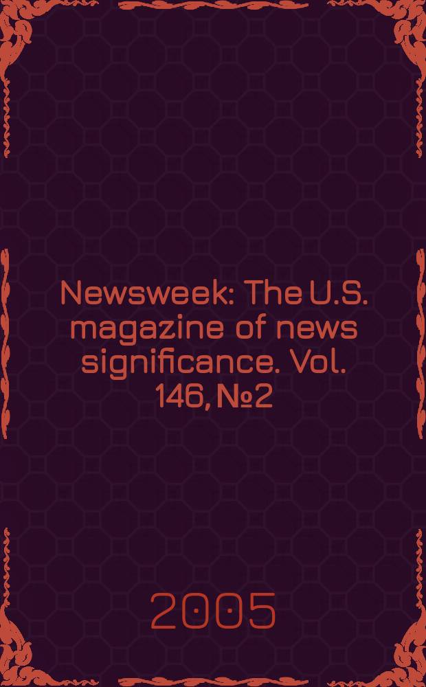 Newsweek : The U.S. magazine of news significance. Vol. 146, № 2