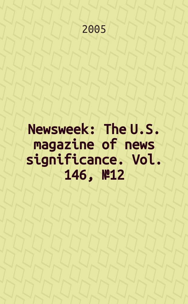 Newsweek : The U.S. magazine of news significance. Vol. 146, № 12
