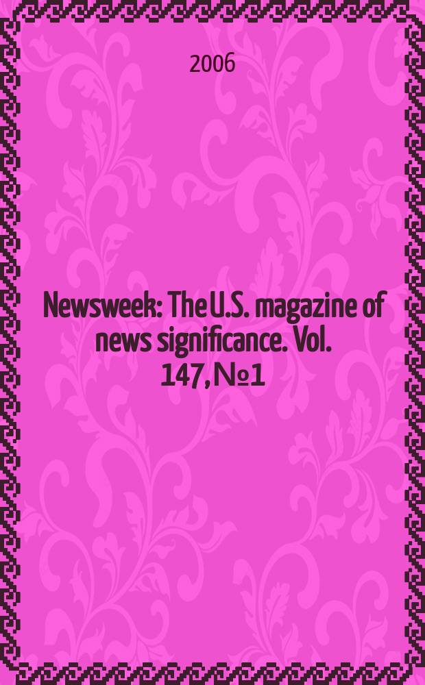 Newsweek : The U.S. magazine of news significance. Vol. 147, № 1