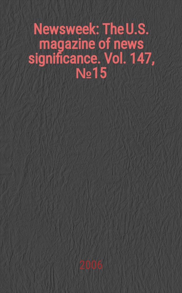 Newsweek : The U.S. magazine of news significance. Vol. 147, № 15