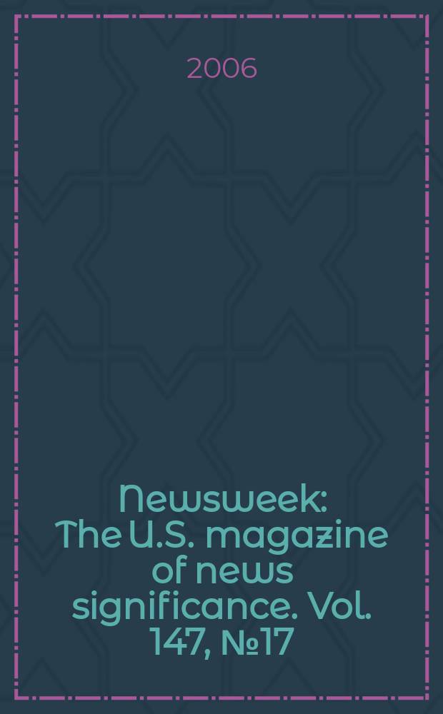 Newsweek : The U.S. magazine of news significance. Vol. 147, № 17