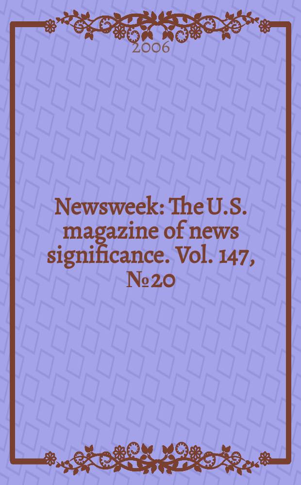Newsweek : The U.S. magazine of news significance. Vol. 147, № 20