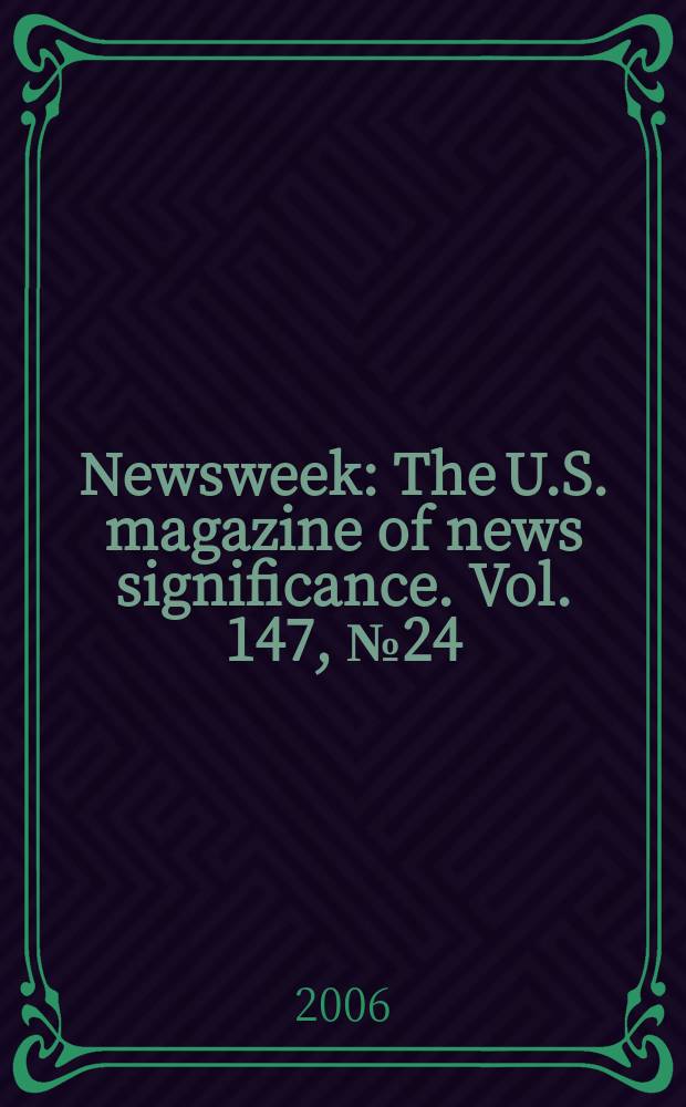 Newsweek : The U.S. magazine of news significance. Vol. 147, № 24