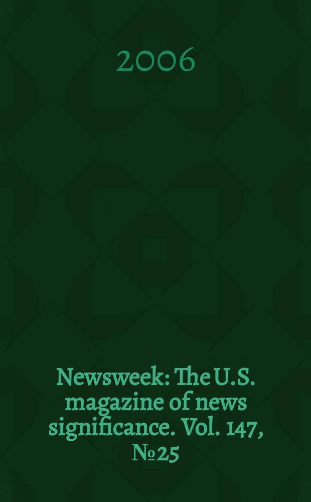 Newsweek : The U.S. magazine of news significance. Vol. 147, № 25