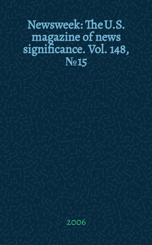 Newsweek : The U.S. magazine of news significance. Vol. 148, № 15