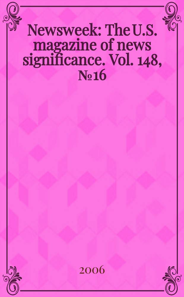 Newsweek : The U.S. magazine of news significance. Vol. 148, № 16
