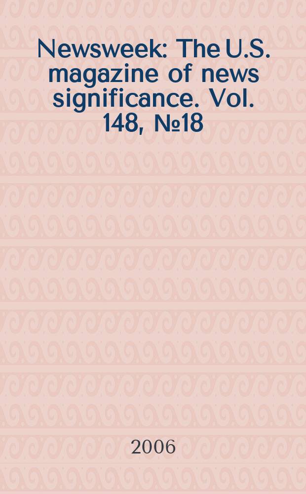 Newsweek : The U.S. magazine of news significance. Vol. 148, № 18