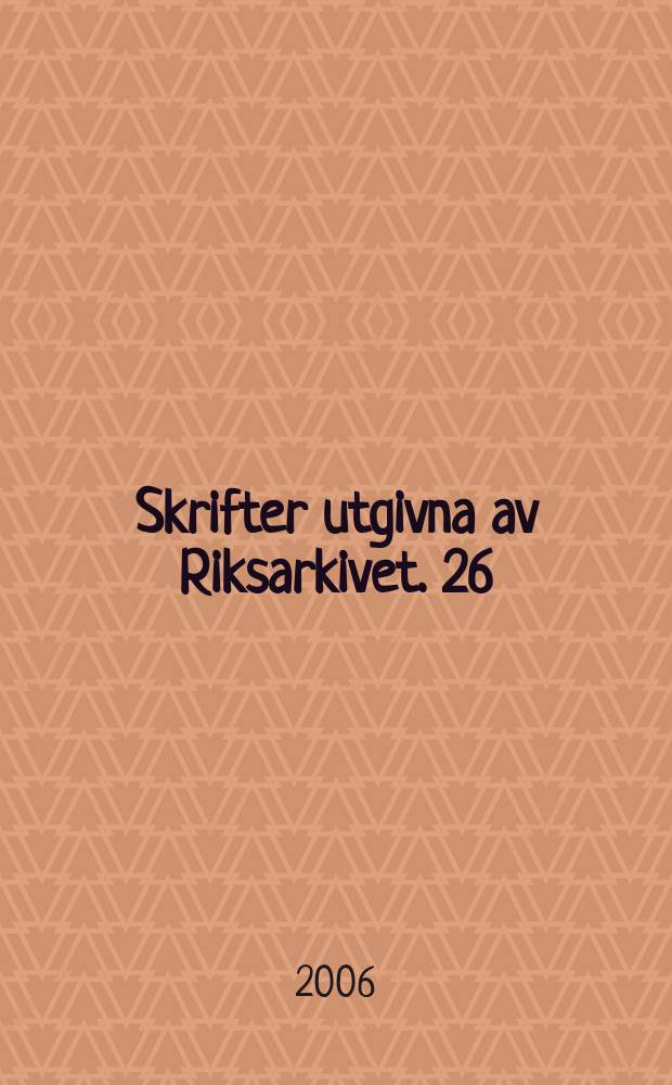 Skrifter utgivna av Riksarkivet. 26 : Alla dessa tullar - en arkivguide