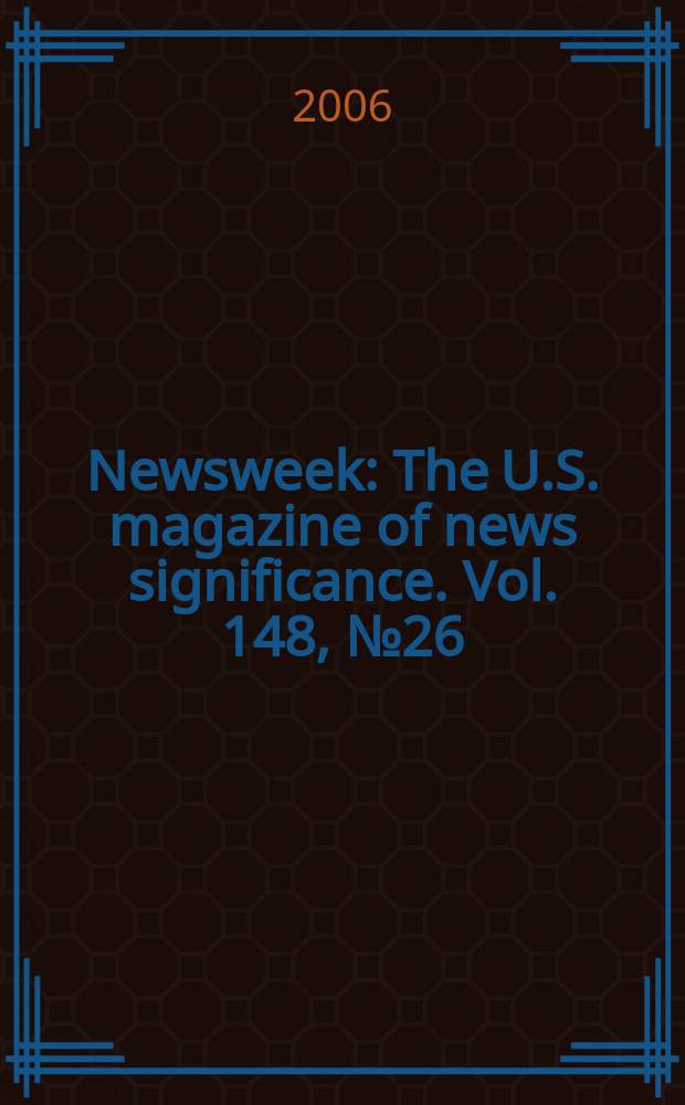 Newsweek : The U.S. magazine of news significance. Vol. 148, № 26