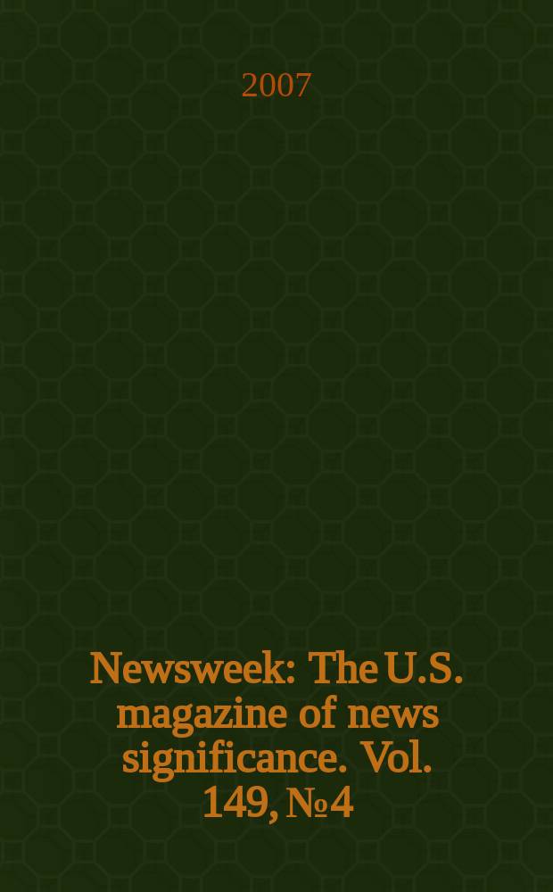 Newsweek : The U.S. magazine of news significance. Vol. 149, № 4