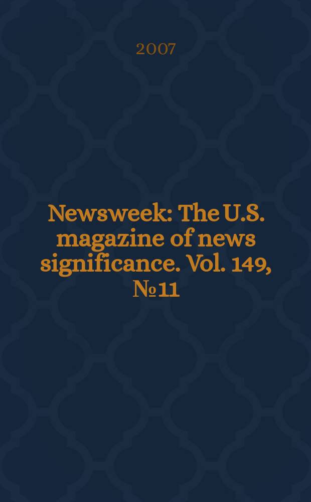 Newsweek : The U.S. magazine of news significance. Vol. 149, № 11