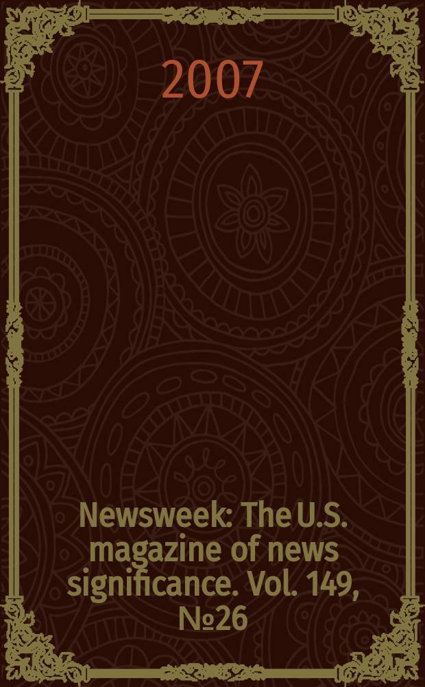 Newsweek : The U.S. magazine of news significance. Vol. 149, № 26