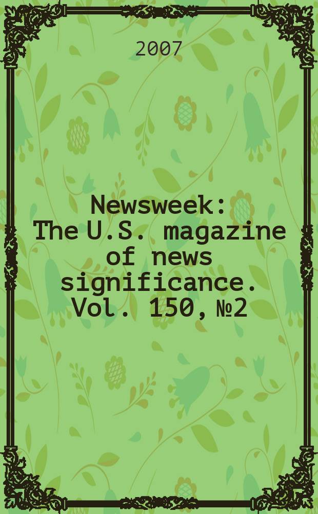 Newsweek : The U.S. magazine of news significance. Vol. 150, № 2