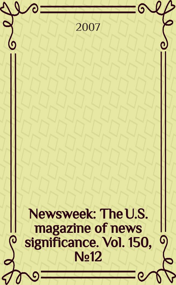 Newsweek : The U.S. magazine of news significance. Vol. 150, № 12