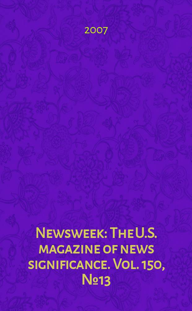 Newsweek : The U.S. magazine of news significance. Vol. 150, № 13
