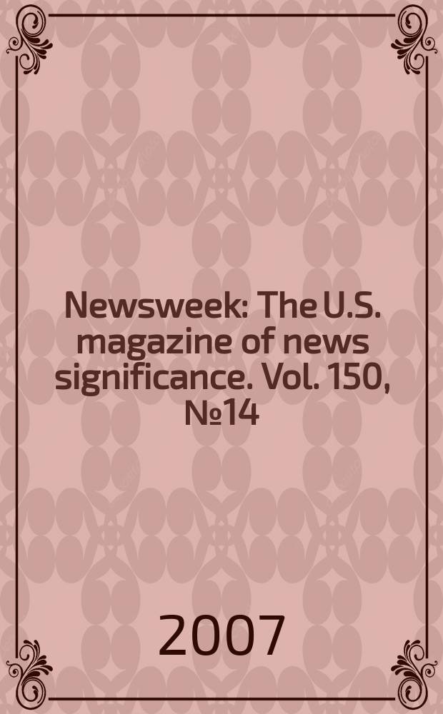 Newsweek : The U.S. magazine of news significance. Vol. 150, № 14