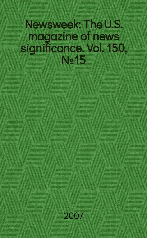 Newsweek : The U.S. magazine of news significance. Vol. 150, № 15
