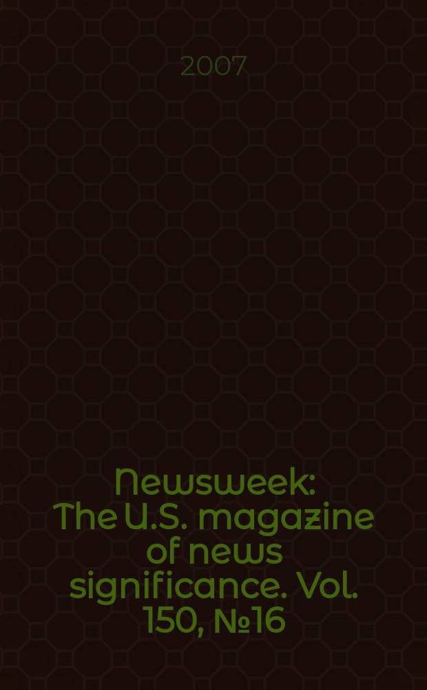 Newsweek : The U.S. magazine of news significance. Vol. 150, № 16
