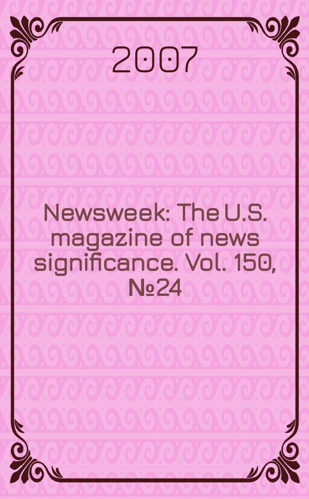 Newsweek : The U.S. magazine of news significance. Vol. 150, № 24