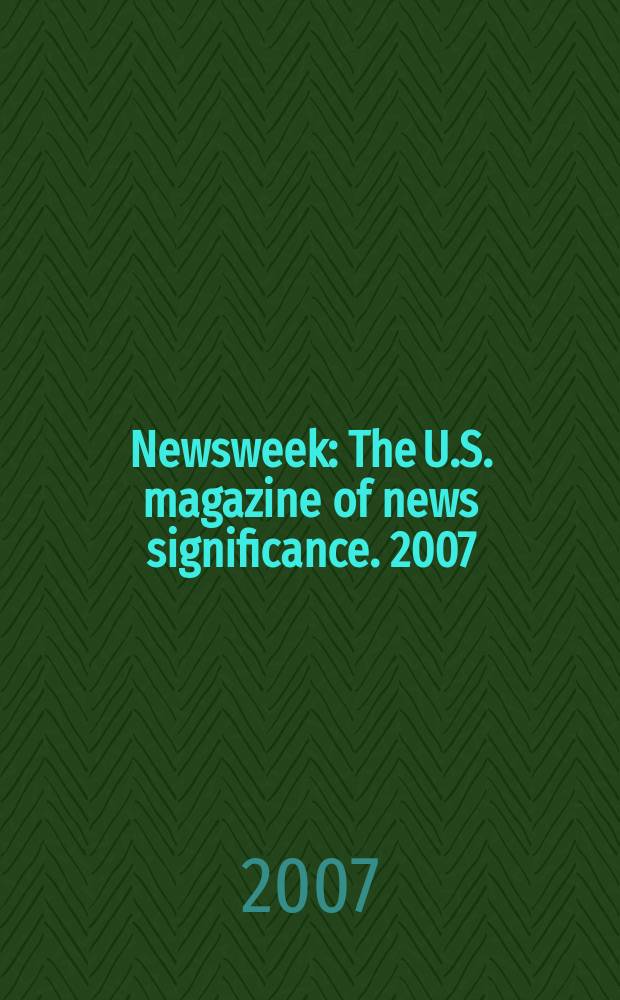 Newsweek : The U.S. magazine of news significance. 2007: spec. ed. : Issues 2007