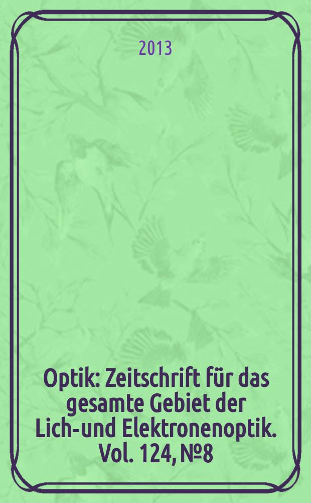 Optik : Zeitschrift für das gesamte Gebiet der Licht- und Elektronenoptik. Vol. 124, № 8