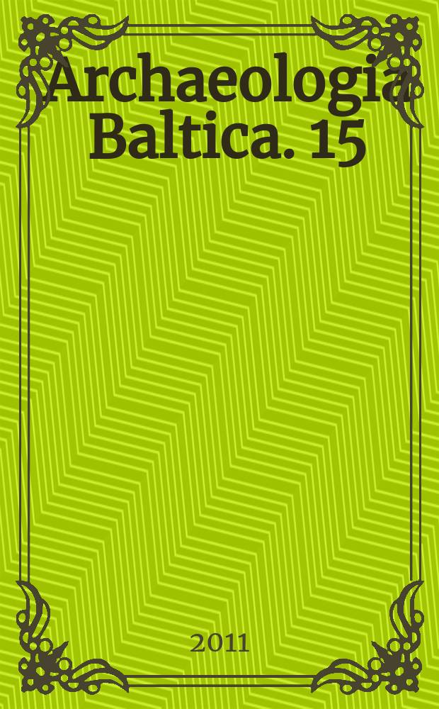 Archaeologia Baltica. 15 : Archaeology, religion, and folklore in the Baltic sea region = Археология, религия и фольклор в регионе Балтийского моря