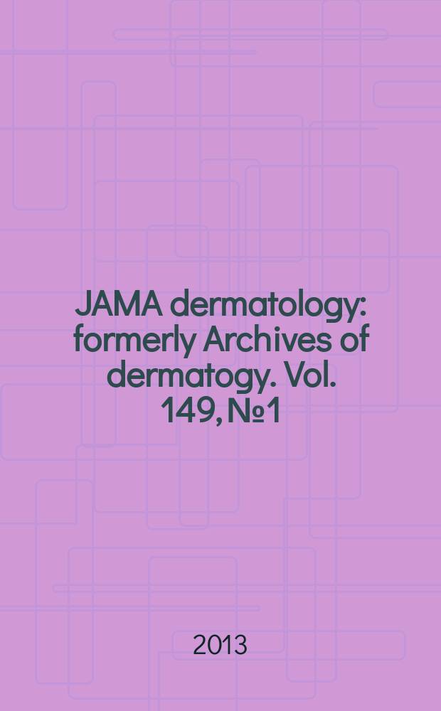 JAMA dermatology : formerly Archives of dermatogy. Vol. 149, № 1