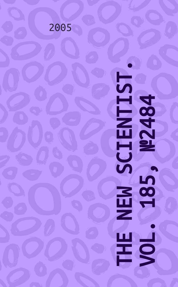 The New scientist. Vol. 185, № 2484