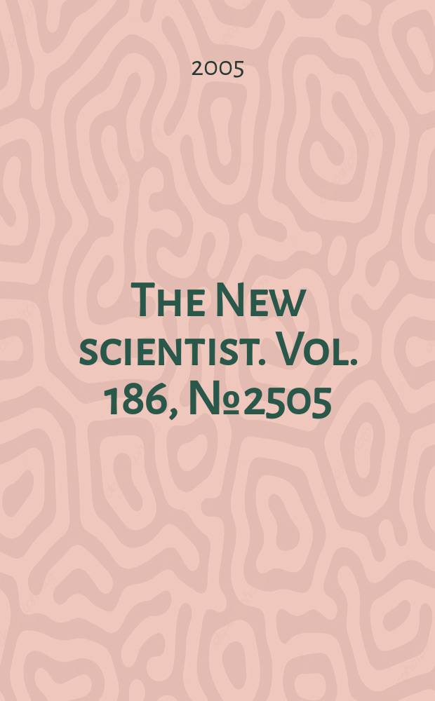 The New scientist. Vol. 186, № 2505