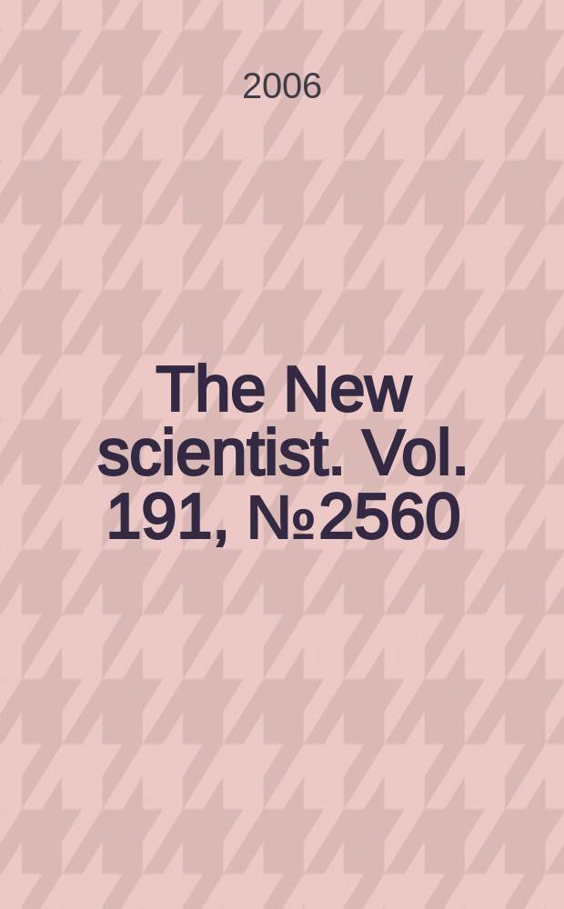 The New scientist. Vol. 191, № 2560