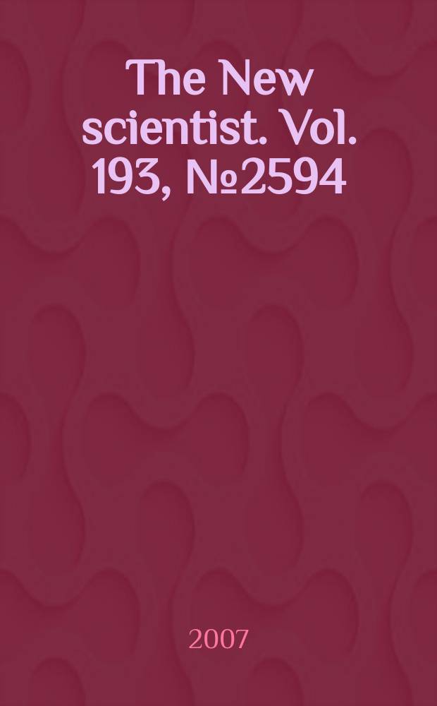 The New scientist. Vol. 193, № 2594