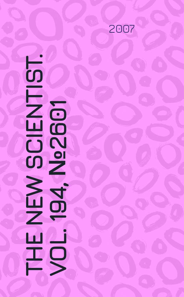 The New scientist. Vol. 194, № 2601