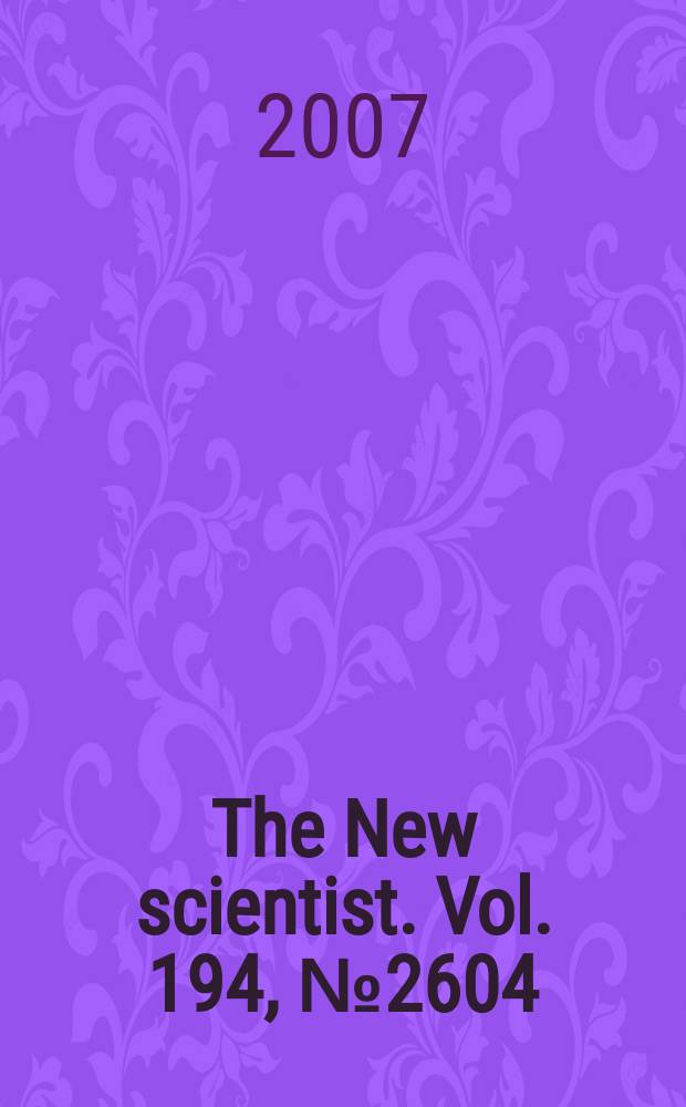 The New scientist. Vol. 194, № 2604