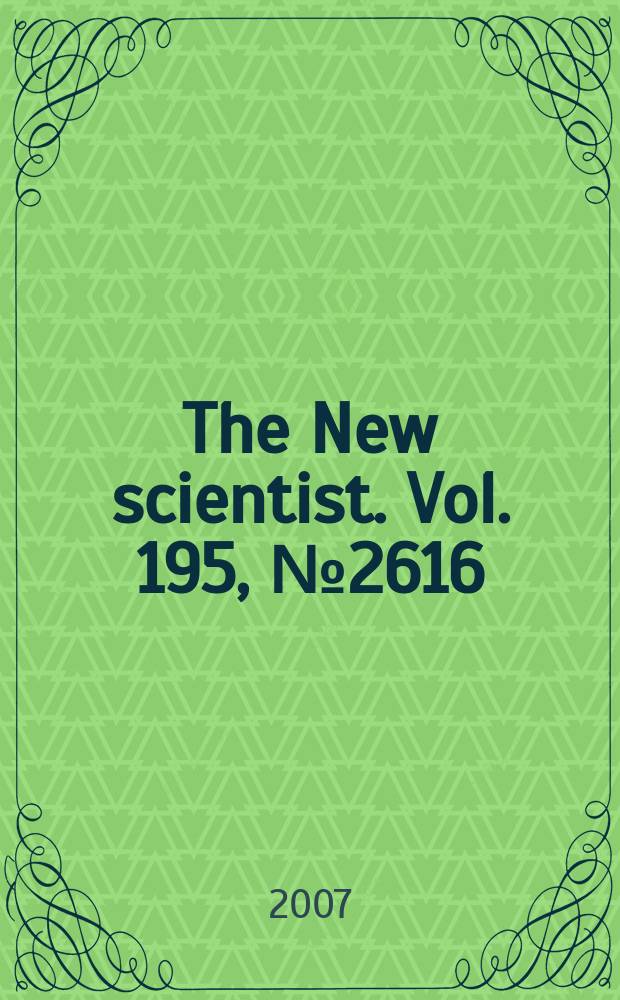 The New scientist. Vol. 195, № 2616
