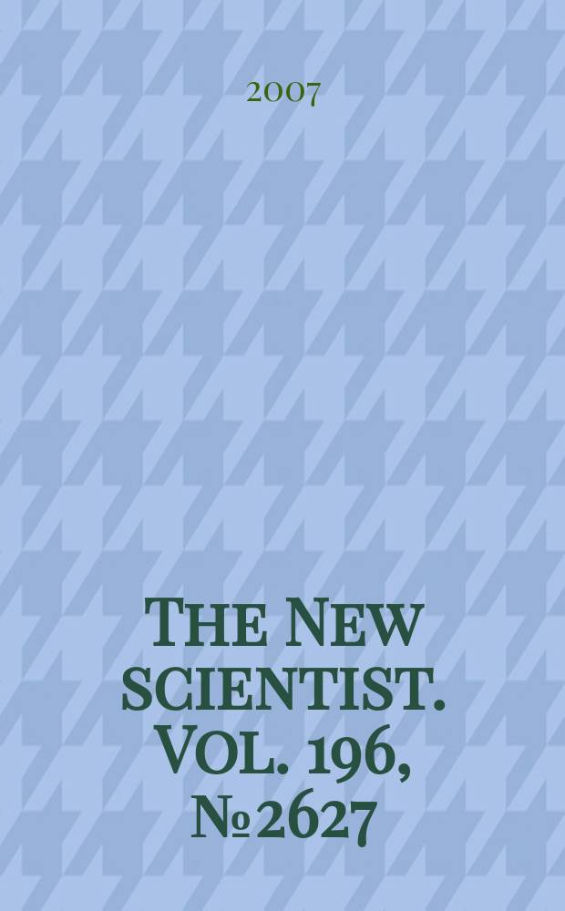 The New scientist. Vol. 196, № 2627