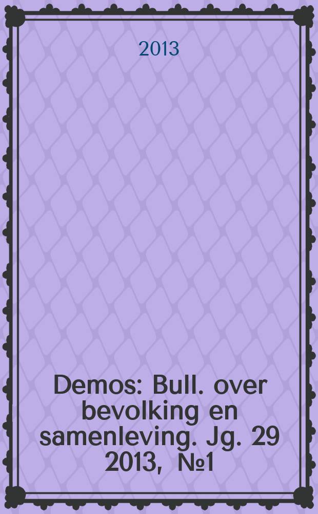 Demos : Bull. over bevolking en samenleving. Jg. 29 2013 , № 1