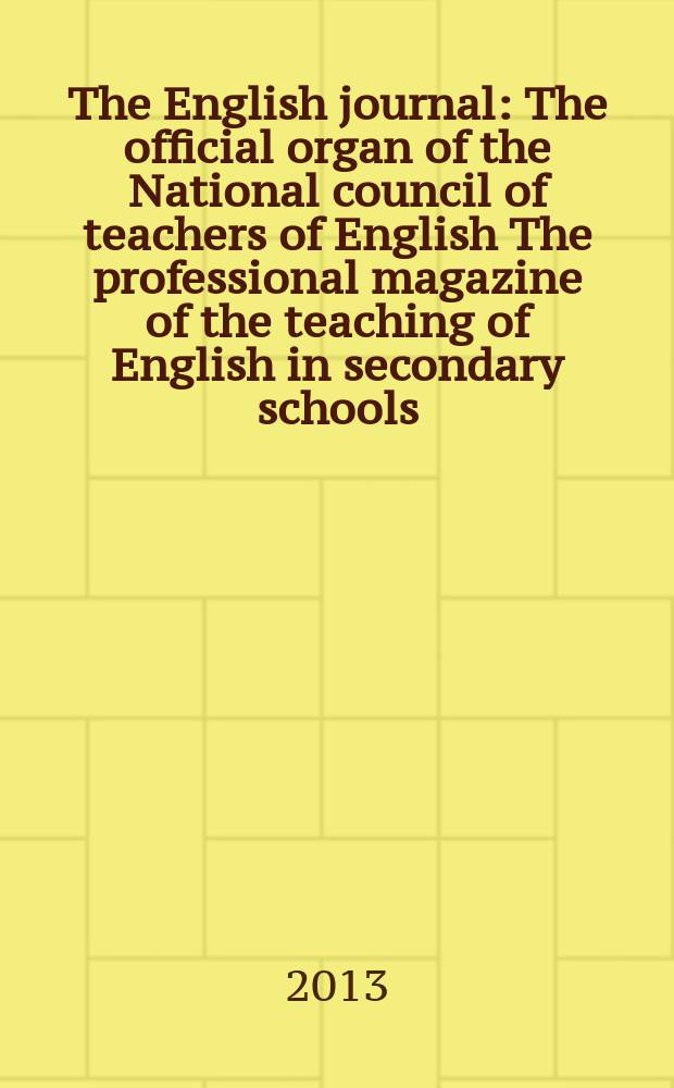 The English journal : The official organ of the National council of teachers of English The professional magazine of the teaching of English in secondary schools. Vol. 102, № 4