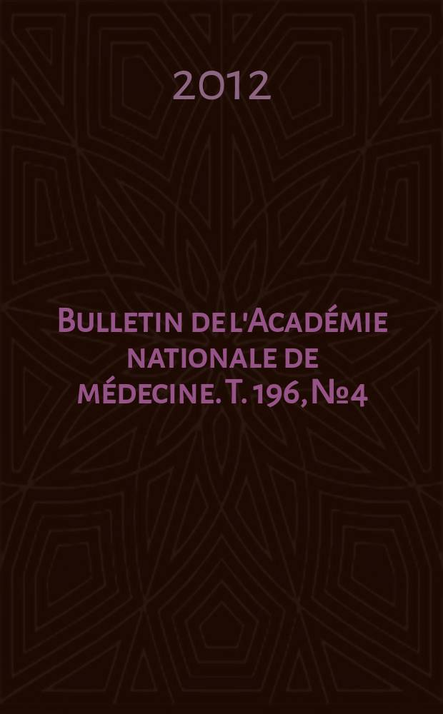Bulletin de l'Académie nationale de médecine. T. 196, № 4/5