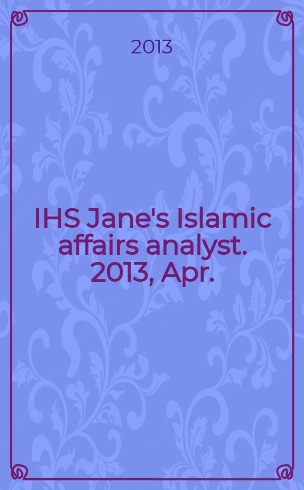 IHS Jane's Islamic affairs analyst. 2013, Apr.