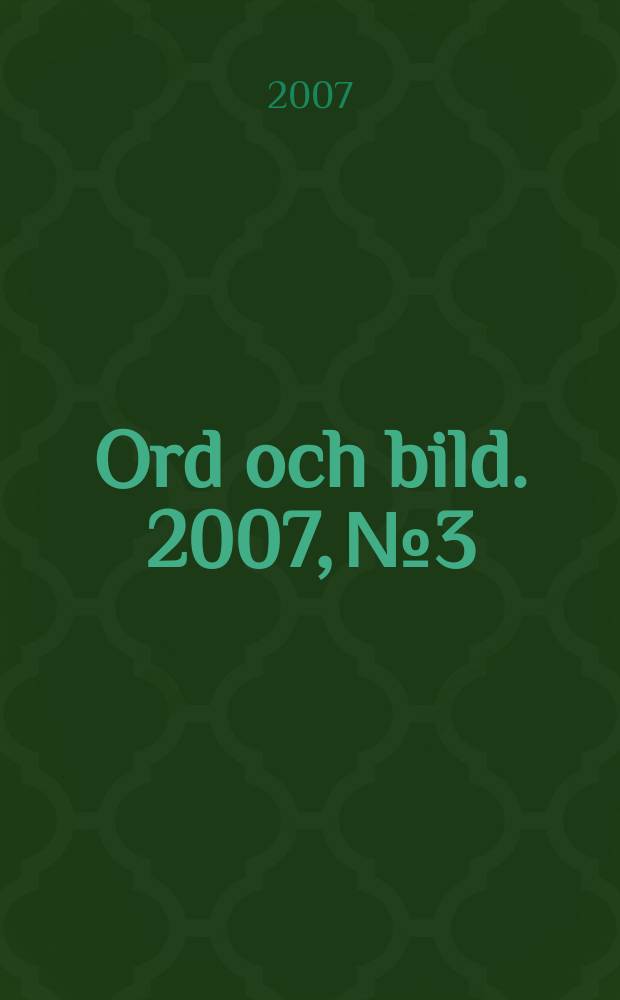Ord och bild. 2007, № 3