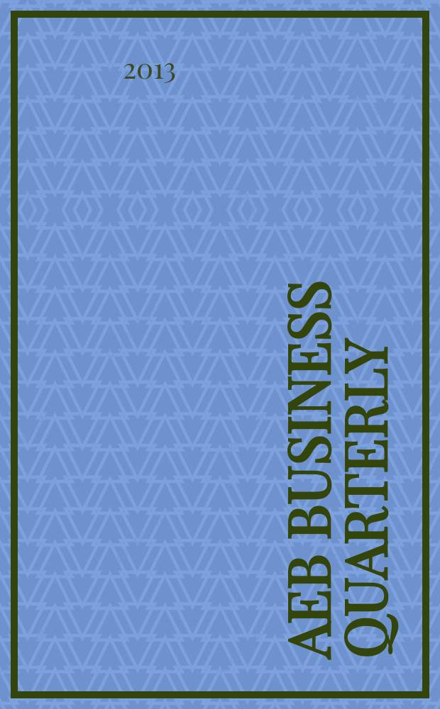 AEB business quarterly : quality, information, effective lobbying, valuable networking. Ed. spring 2013