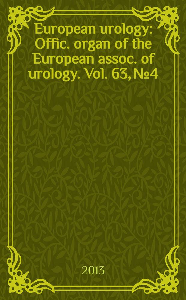 European urology : Offic. organ of the European assoc. of urology. Vol. 63, № 4