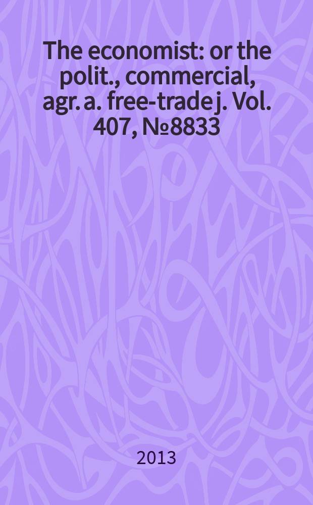 The economist : or the polit., commercial, agr. a. free-trade j. Vol. 407, № 8833